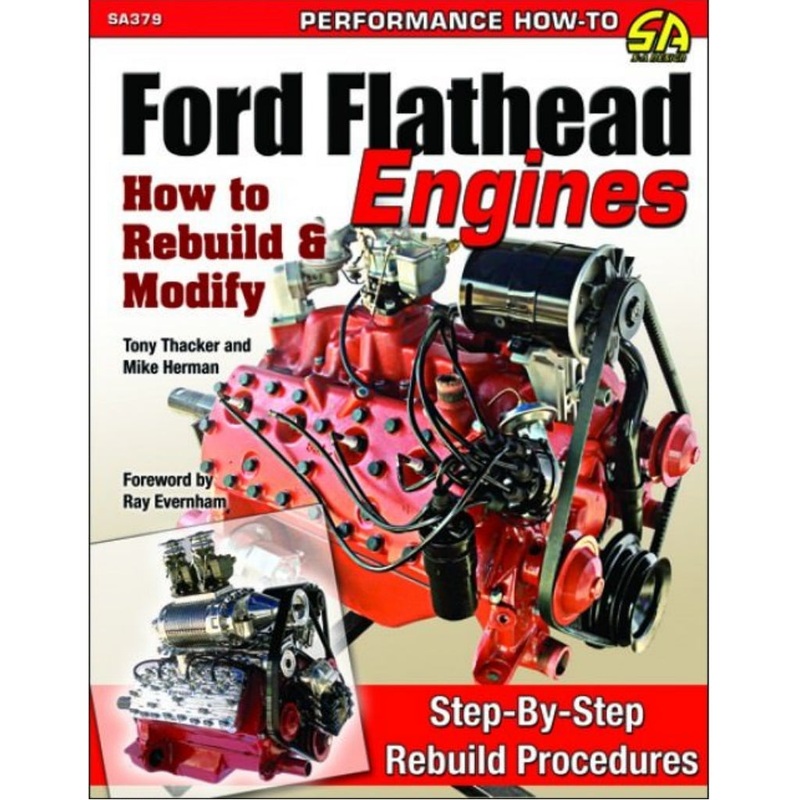 Ford Flathead Engines How To Rebuild and Modify