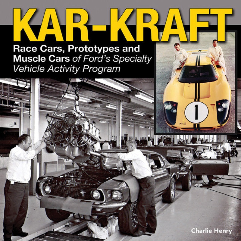 Kar-Kraft Race Cars, Prototypes and Muscle Cars of Ford’s Specialty Vehicle Activity Program