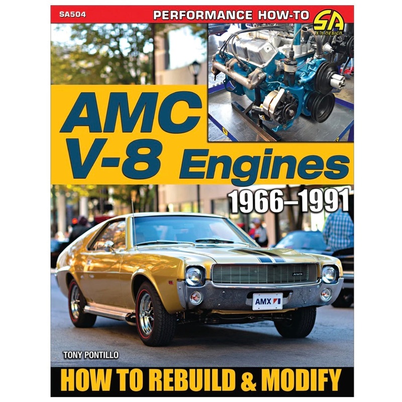AMC V-8 Engines 1966-1991 : How to Rebuild & Modify