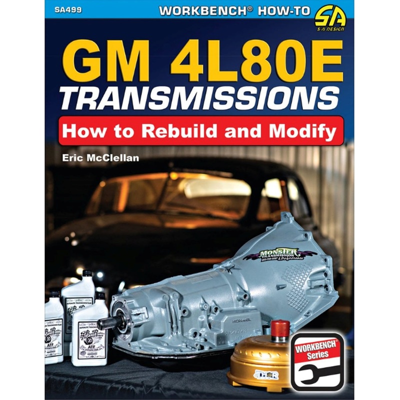 GM 4L80E Transmissions: How to Rebuild and Modify
