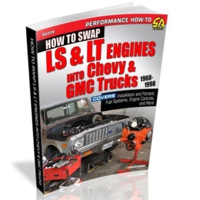 How to Swap LS and LT Engines into Chevy and GMC Trucks: 1960-1998
