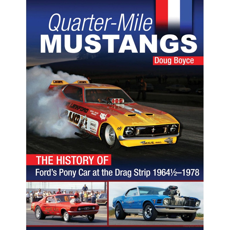Quarter-Mile Mustangs: The History of Ford’s Pony Car at the Dragstrip 1964-1/2-1978