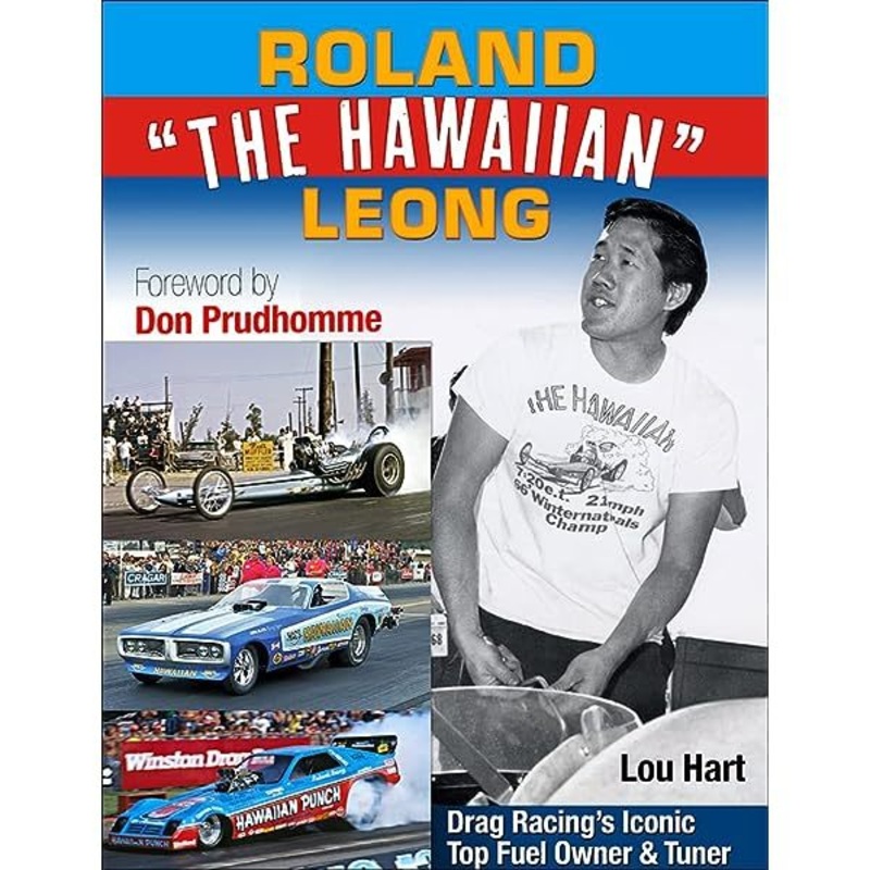 Roland Leong The Hawaiian: Drag Racing’s Iconic Top Fuel Owner and Tuner